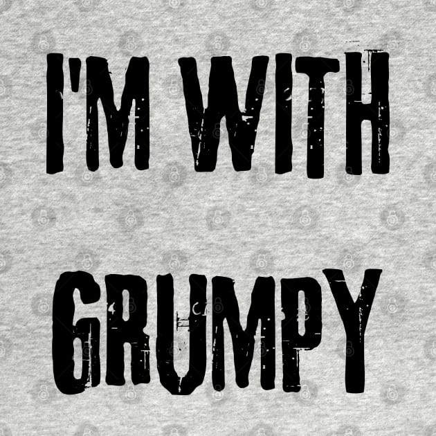 I'm with grumpy by mdr design